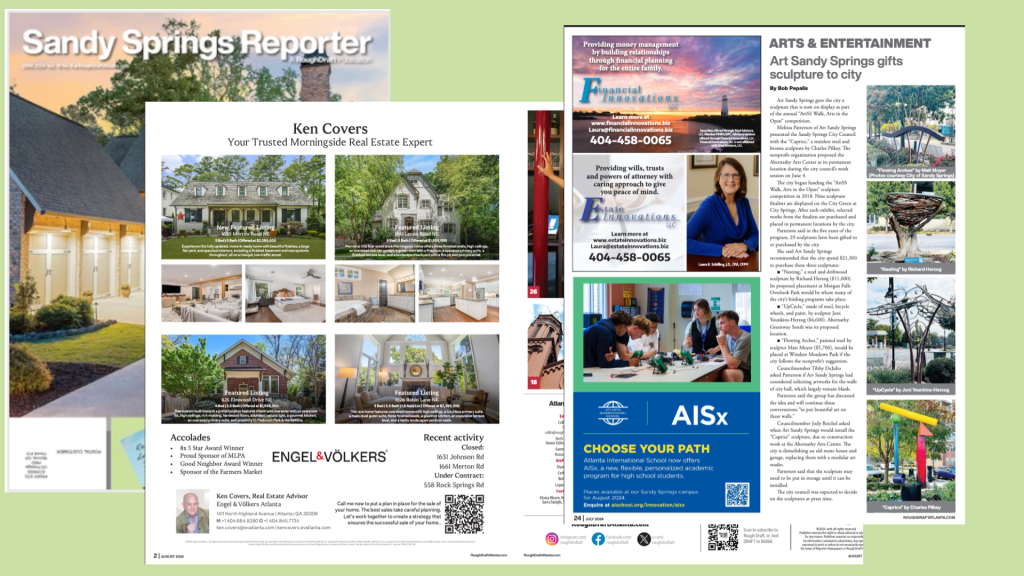 This image shows two pages from a local newspaper called the "Sandy Springs Reporter". The left page features real estate listings and advertisements, focusing on a realtor named Ken Covers who is described as "Your Trusted Morningside Real Estate Expert". There are multiple photos of houses and interiors, along with Ken's contact information and accolades.
The right page contains various sections including "Arts & Entertainment" which discusses a sculpture gift to the city, and advertisements for financial planning services and an international school program. There are also smaller images showing artwork and community scenes.
The layout is typical of a local newspaper, with a mix of articles, advertisements, and community information. The overall design uses a combination of text, images, and graphics to present information about local real estate, community events, and services.