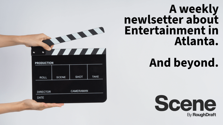 Hands holding a film clapperboard beside bold text promoting Scene by Rough Draft, a weekly Atlanta entertainment newsletter.